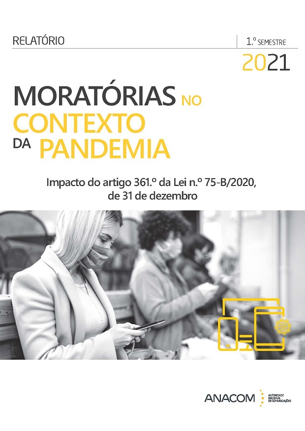 Moratória no contexto da pandemia: Impacto do artigo 361.º da Lei n.º 75-B/2020, de 31 de dezembro, no sector das comunicações eletrónicas - 1.º semestre de 2021