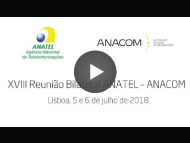 XVIII Reunião bilateral ANACOM - ANATEL, 06.07.2018